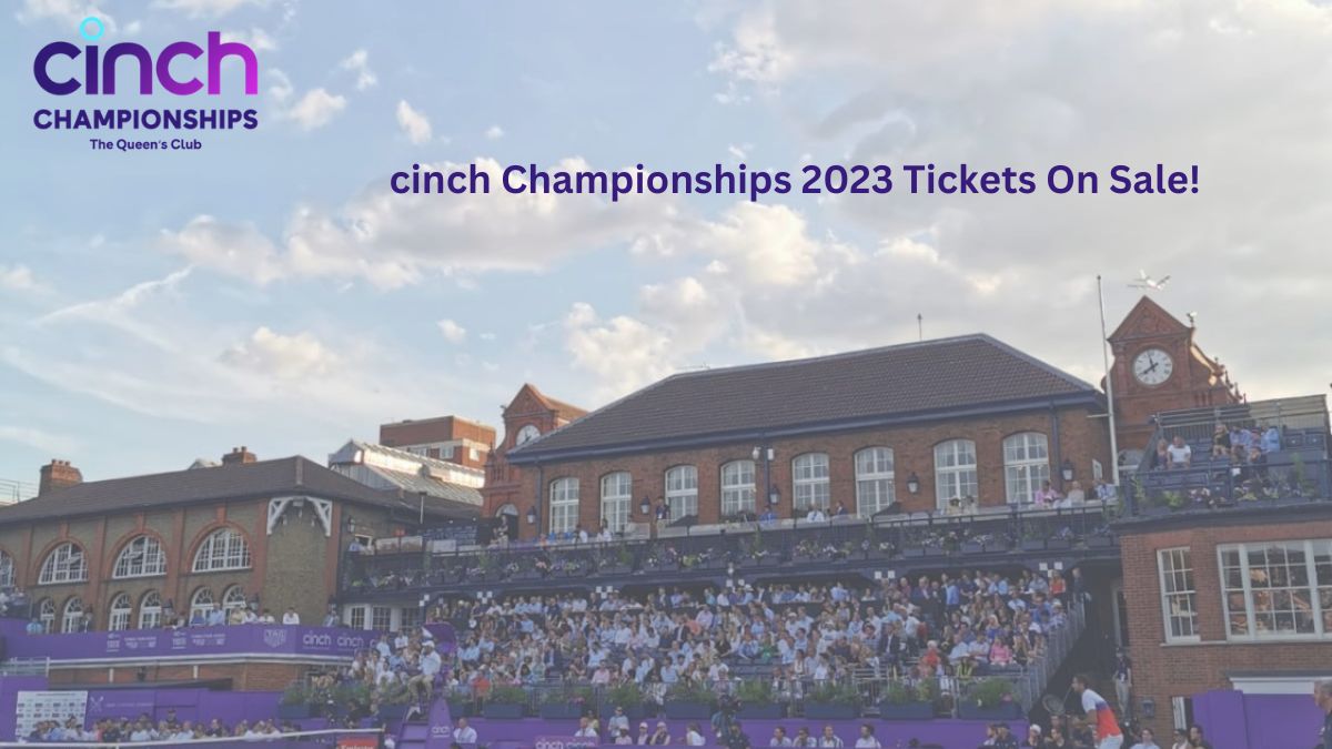 cinch Championships 2023 Tickets On Sale! — The Queen's Club